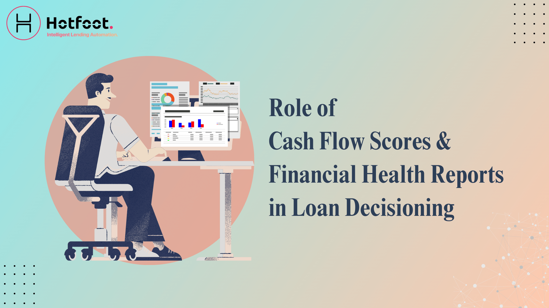 Role of Cash Flow Score & Financial Health Report in Loan Decisioning